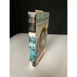 The Fatal Impact by Alan Moorehead - Hardcover w/ DJ.  Some toning and general w